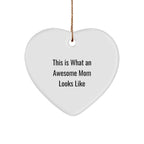 Funny Mom Gifts from Family, Gifts for Mom This Is What An Awesome Mom Looks Like Heart Ornament, Christmas Unique Presents