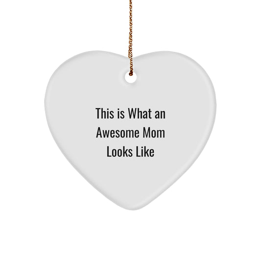 Funny Mom Gifts from Family, Gifts for Mom This Is What An Awesome Mom Looks Like Heart Ornament, Christmas Unique Presents
