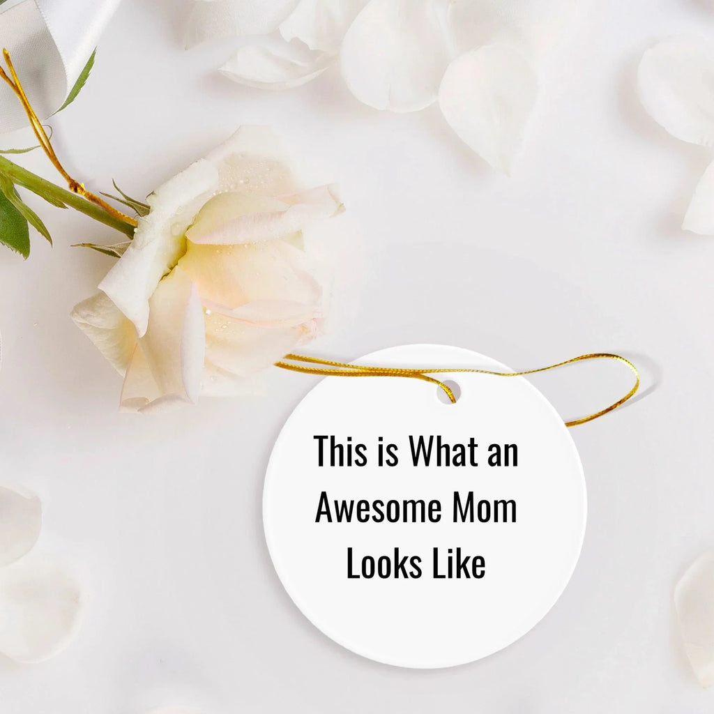 Funny Mom Gifts from Men for Awesome Moms - 'This Is What An Awesome Mom Looks Like' Circle Ornament, White, Christmas Unique Gifts