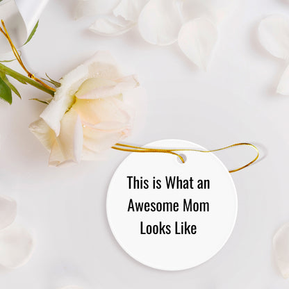 Funny Mom Gifts from Men for Awesome Moms - 'This Is What An Awesome Mom Looks Like' Circle Ornament, White, Christmas Unique Gifts