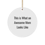 Funny Mom Gifts from Men for Awesome Moms - 'This Is What An Awesome Mom Looks Like' Circle Ornament, White, Christmas Unique Gifts