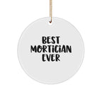 Funny Mortician Circle Ornament - 'Best Mortician Ever' Christmas Unique Gifts