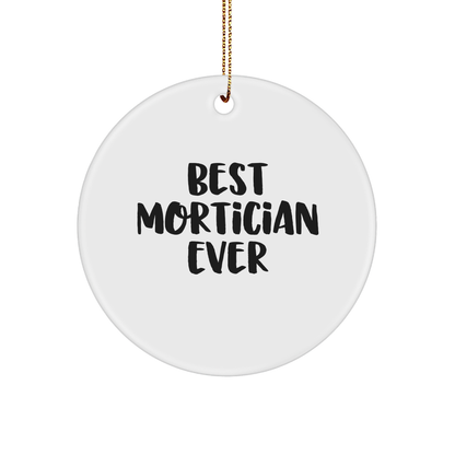 Funny Mortician Circle Ornament - 'Best Mortician Ever' Christmas Unique Gifts
