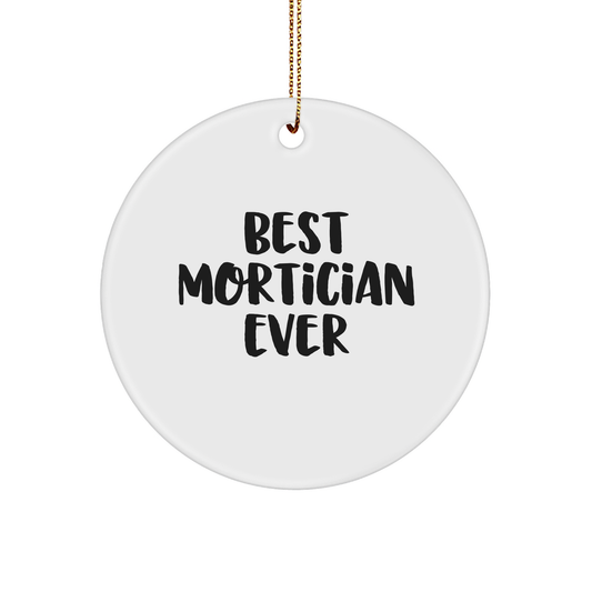 Funny Mortician Circle Ornament - 'Best Mortician Ever' Christmas Unique Gifts