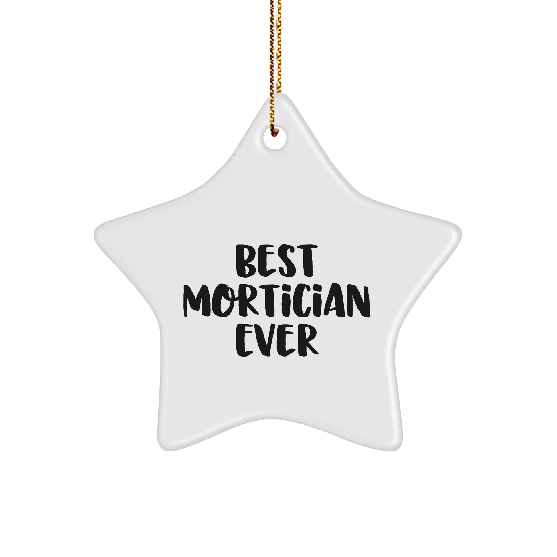Funny Mortician Gifts from Friends - Best Mortician Ever Star Ornament, White, 3.25" Tall, Perfect for Christmas