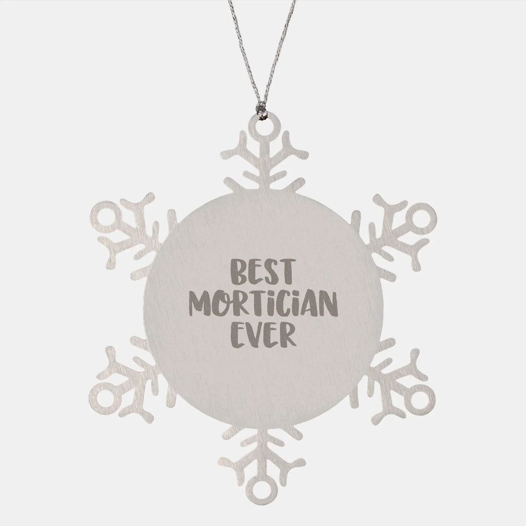 Funny Mortician Gifts from Friends for Best Mortician Ever Snowflake Ornament, Unique Christmas Unique Gifts