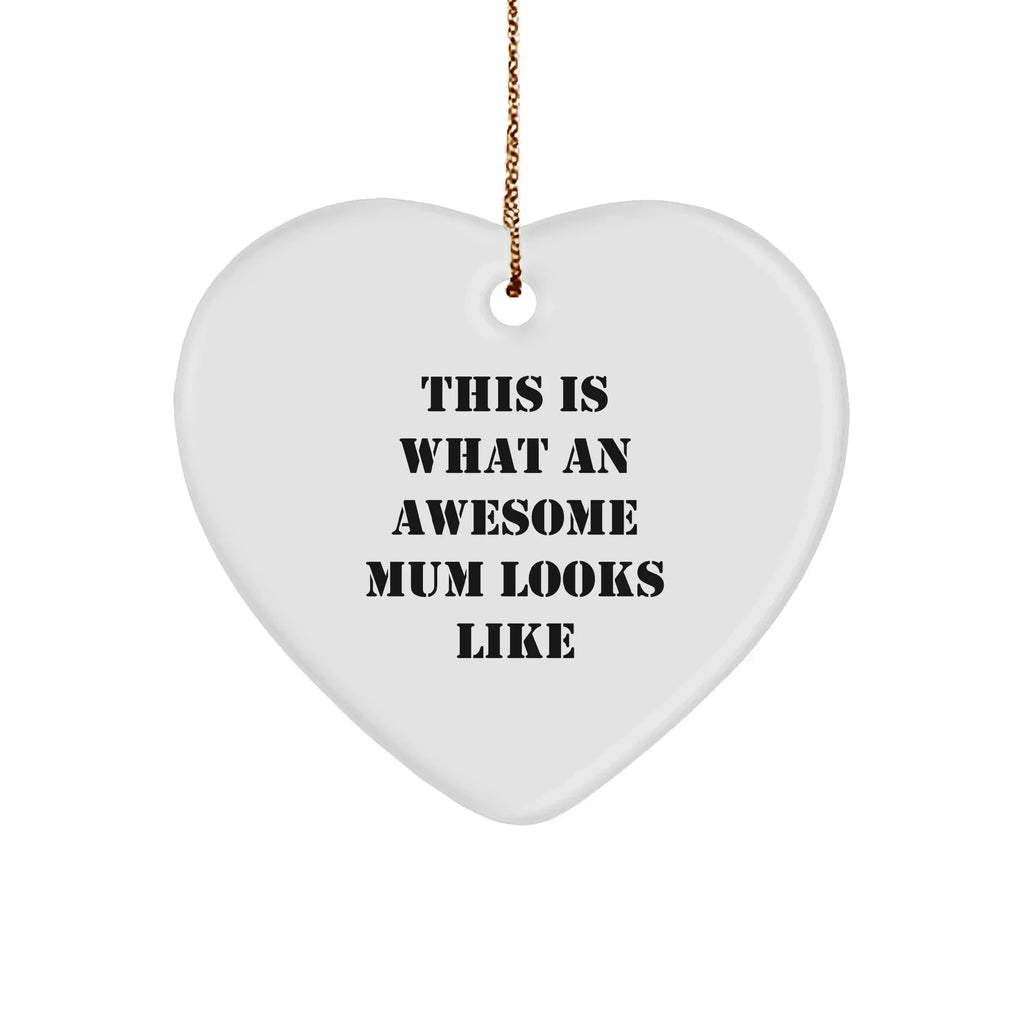 Funny Mum Gifts, This Is What An Awesome Mum Looks Like Heart Ornament, Christmas Unique Gifts from Family, Gifts for Mum