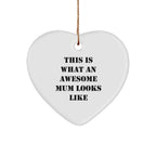 Funny Mum Gifts, This Is What An Awesome Mum Looks Like Heart Ornament, Christmas Unique Gifts from Family, Gifts for Mum