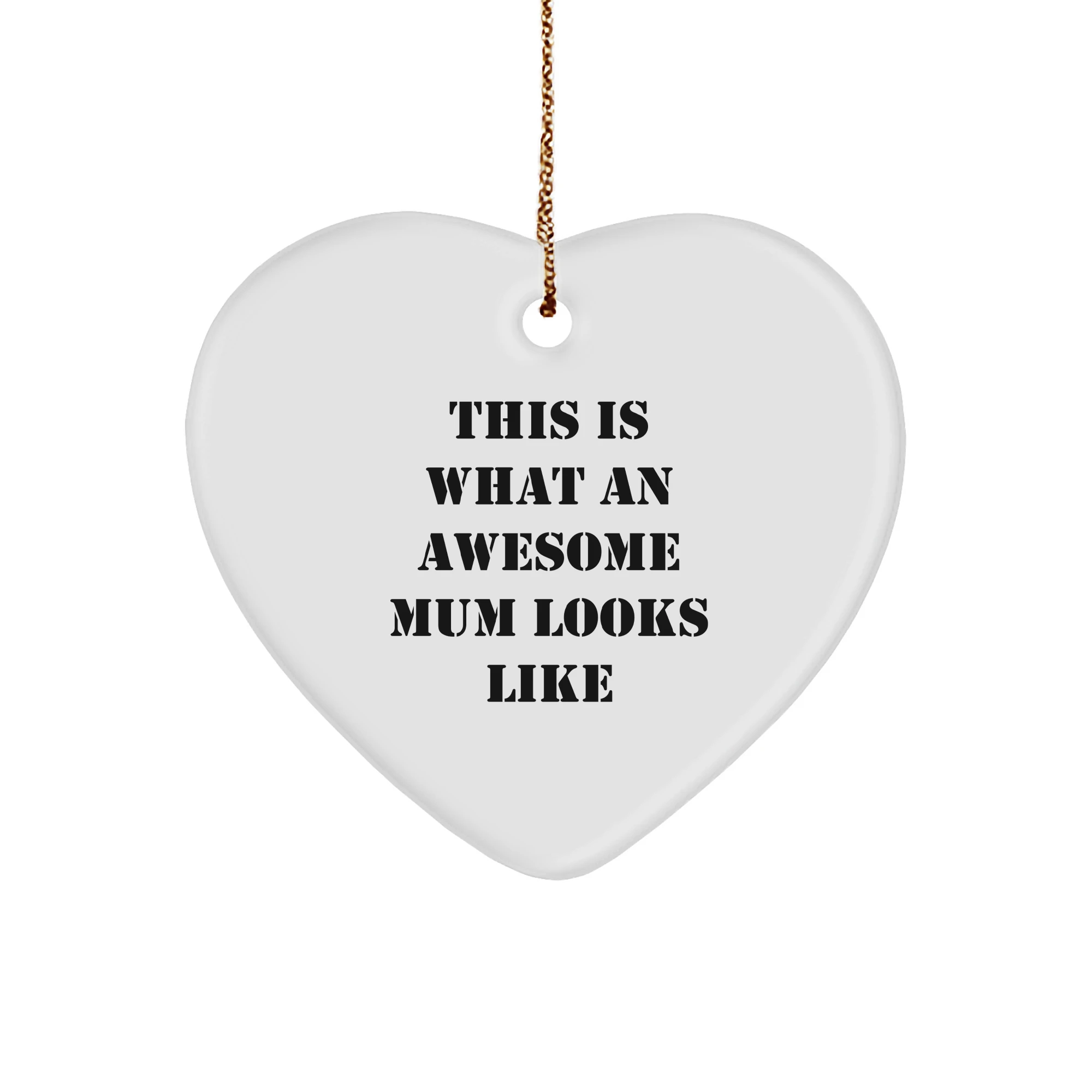 Funny Mum Gifts, This Is What An Awesome Mum Looks Like Heart Ornament, Christmas Unique Gifts from Family, Gifts for Mum