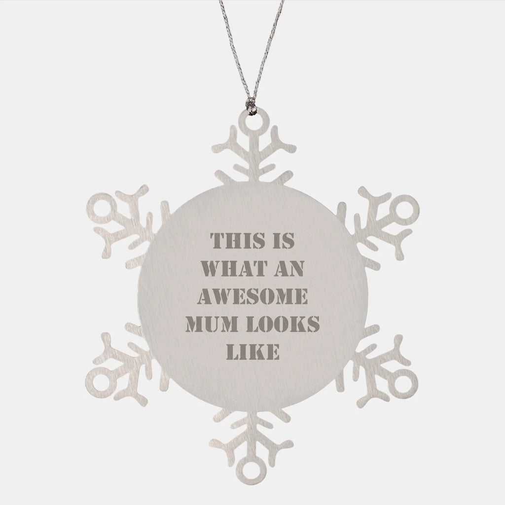 Funny Mum Gifts from Friends, Snowflake Ornament for Mum, This Is What An Awesome Mum Looks Like, Unique Christmas Unique Gifts for Mum, Gifts from Friends to Mum
