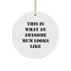 Funny Mum Gifts from Friends - 'This Is What An Awesome Mum Looks Like' Circle Ornament for Mum, Gifts for Mum, Christmas Unique Presents