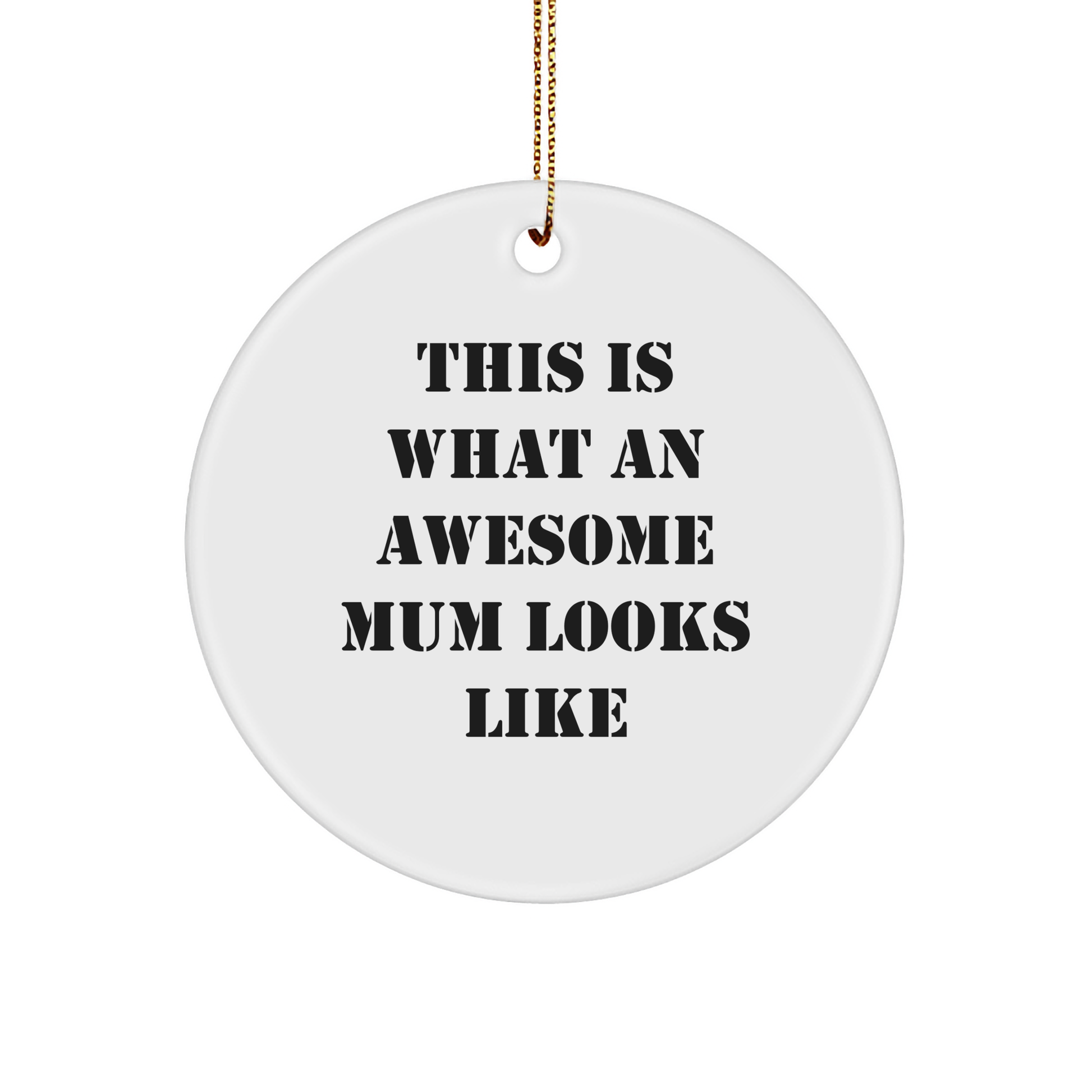 Funny Mum Gifts from Friends - 'This Is What An Awesome Mum Looks Like' Circle Ornament for Mum, Gifts for Mum, Christmas Unique Presents