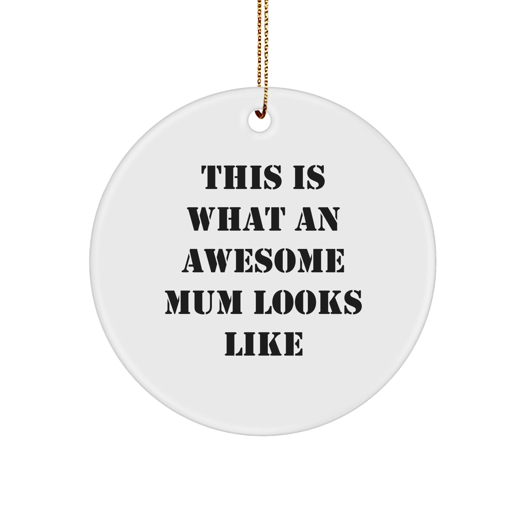 Funny Mum Gifts from Friends - 'This Is What An Awesome Mum Looks Like' Circle Ornament for Mum, Gifts for Mum, Christmas Unique Presents