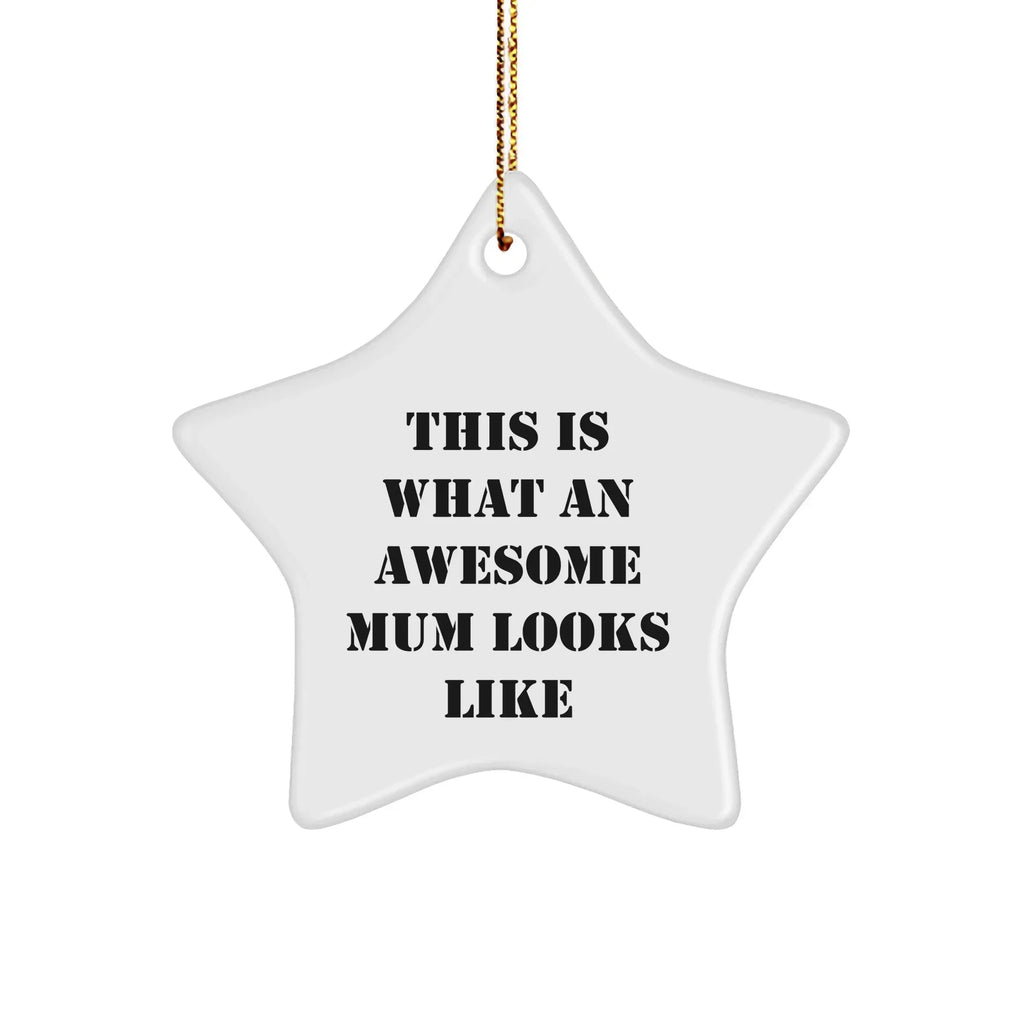 Funny Mum Gifts from Friends and Family for Christmas - This Is What An Awesome Mum Looks Like Star Ornament