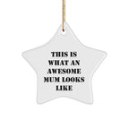 Funny Mum Gifts from Friends and Family for Christmas - This Is What An Awesome Mum Looks Like Star Ornament