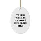 Funny Mum Oval Ornament Gifts from Family - This Is What An Awesome Mum Looks Like