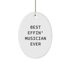 Funny Musician Gifts - Best Effin' Musician Ever Oval Ornament, White, Christmas Unique Gifts from Friends to Musician