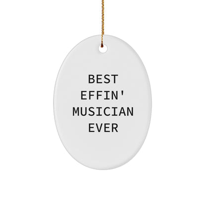 Funny Musician Gifts - Best Effin' Musician Ever Oval Ornament, White, Christmas Unique Gifts from Friends to Musician
