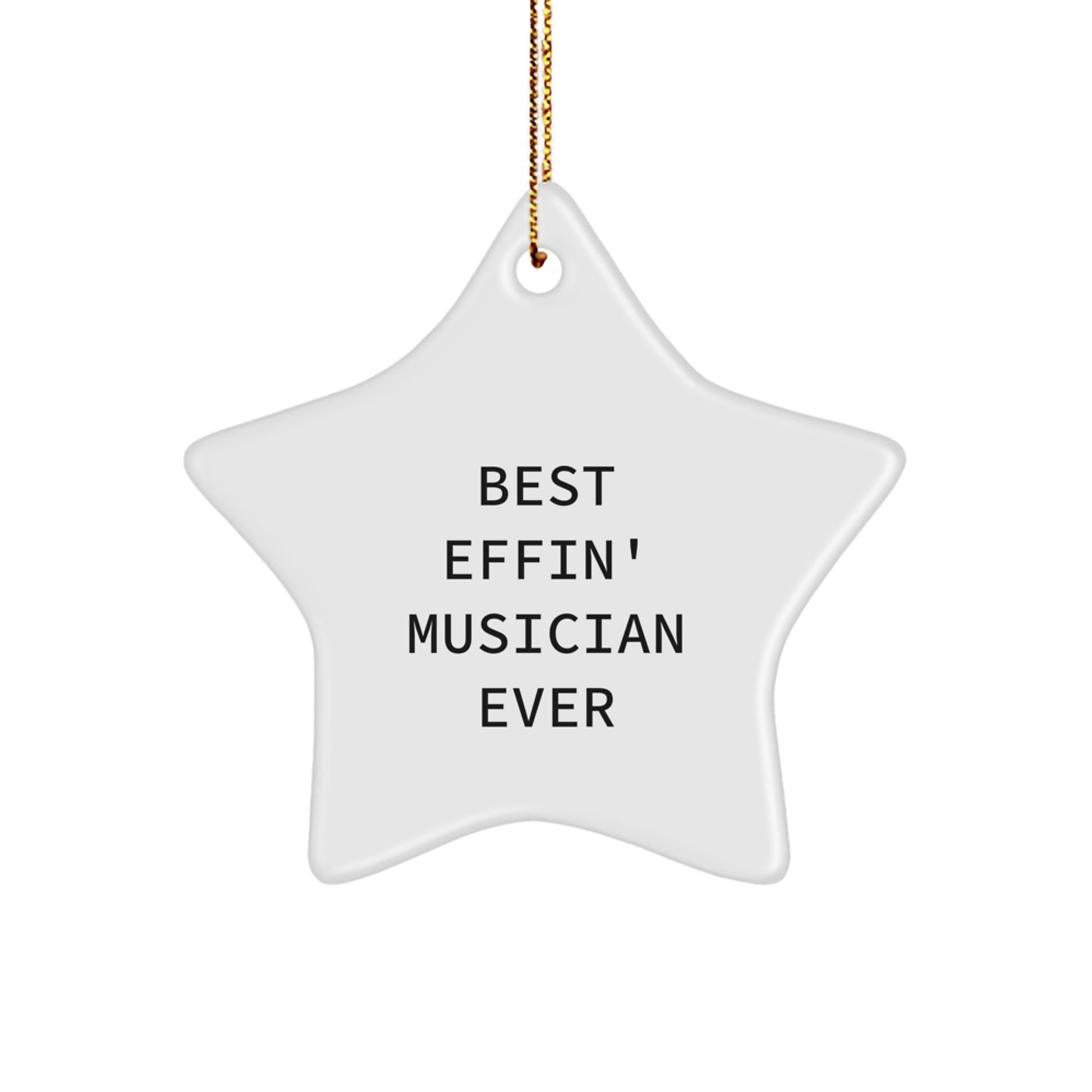Funny Musician Gifts - 'Best Effin' Musician Ever' Star Ornament, Gifts from Friends for Musician, Christmas Unique Presents