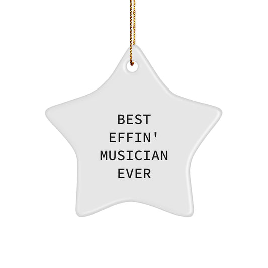 Funny Musician Gifts - 'Best Effin' Musician Ever' Star Ornament, Gifts from Friends for Musician, Christmas Unique Presents - Image 1