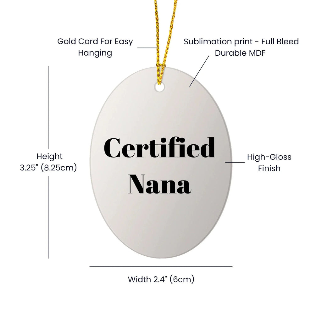 Funny Nana Gifts for Christmas - 'Certified Nana' Oval Ornament with Vibrant Colors, Gifts from Family