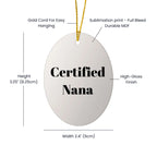 Funny Nana Gifts for Christmas - 'Certified Nana' Oval Ornament with Vibrant Colors, Gifts from Family