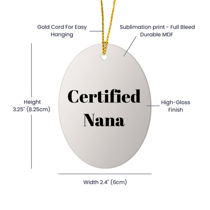 Funny Nana Gifts for Christmas - 'Certified Nana' Oval Ornament with Vibrant Colors, Gifts from Family