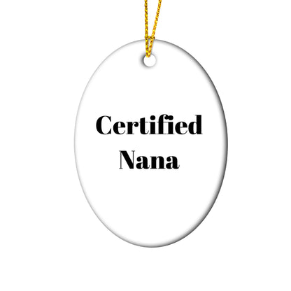 Funny Nana Gifts for Christmas - 'Certified Nana' Oval Ornament with Vibrant Colors, Gifts from Family