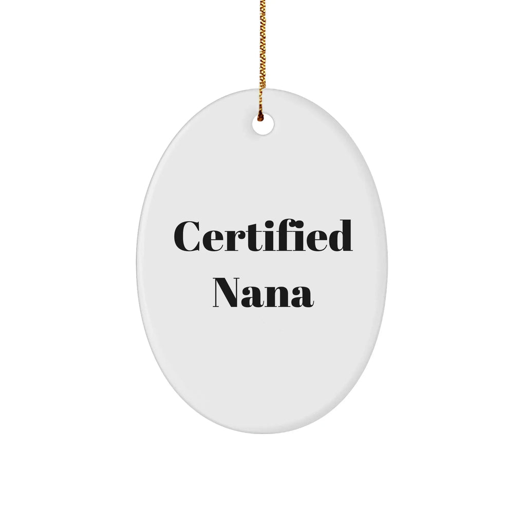 Funny Nana Gifts for Christmas - 'Certified Nana' Oval Ornament with Vibrant Colors, Gifts from Family