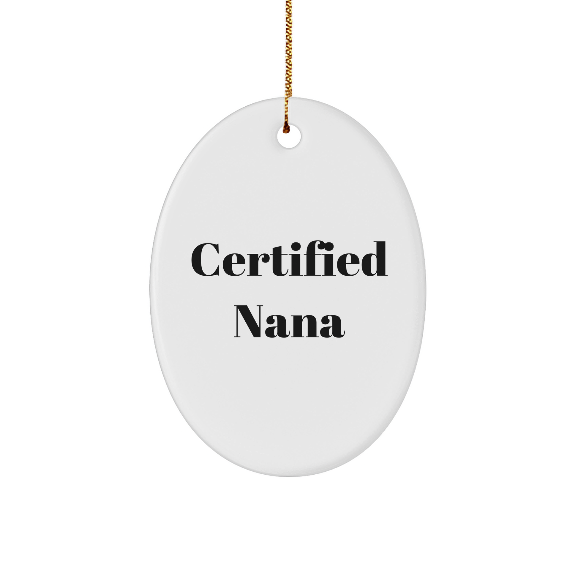Funny Nana Gifts for Christmas - 'Certified Nana' Oval Ornament with Vibrant Colors, Gifts from Family