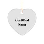 Funny Nana Gifts from Men to Nana, Heart Ornament for Nana, 'Certified Nana' Holiday Decoration, Christmas Unique Gifts for Nanas