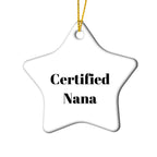 Funny Nana Quotes Star Ornament, Gifts from Men to Nana, Star Shaped Decor for Christmas, 'Certified Nana' Humor