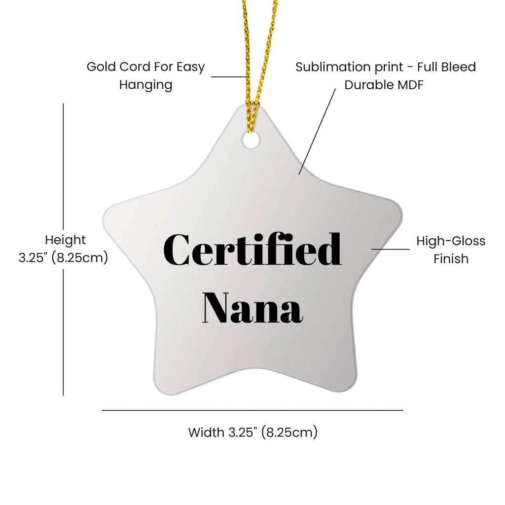 Funny Nana Quotes Star Ornament, Gifts from Men to Nana, Star Shaped Decor for Christmas, 'Certified Nana' Humor