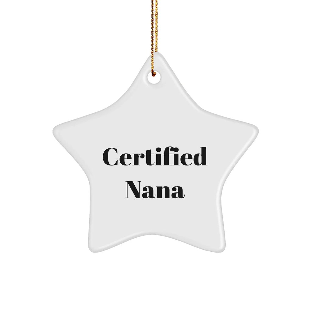 Funny Nana Quotes Star Ornament, Gifts from Men to Nana, Star Shaped Decor for Christmas, 'Certified Nana' Humor