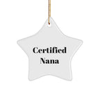 Funny Nana Quotes Star Ornament, Gifts from Men to Nana, Star Shaped Decor for Christmas, 'Certified Nana' Humor
