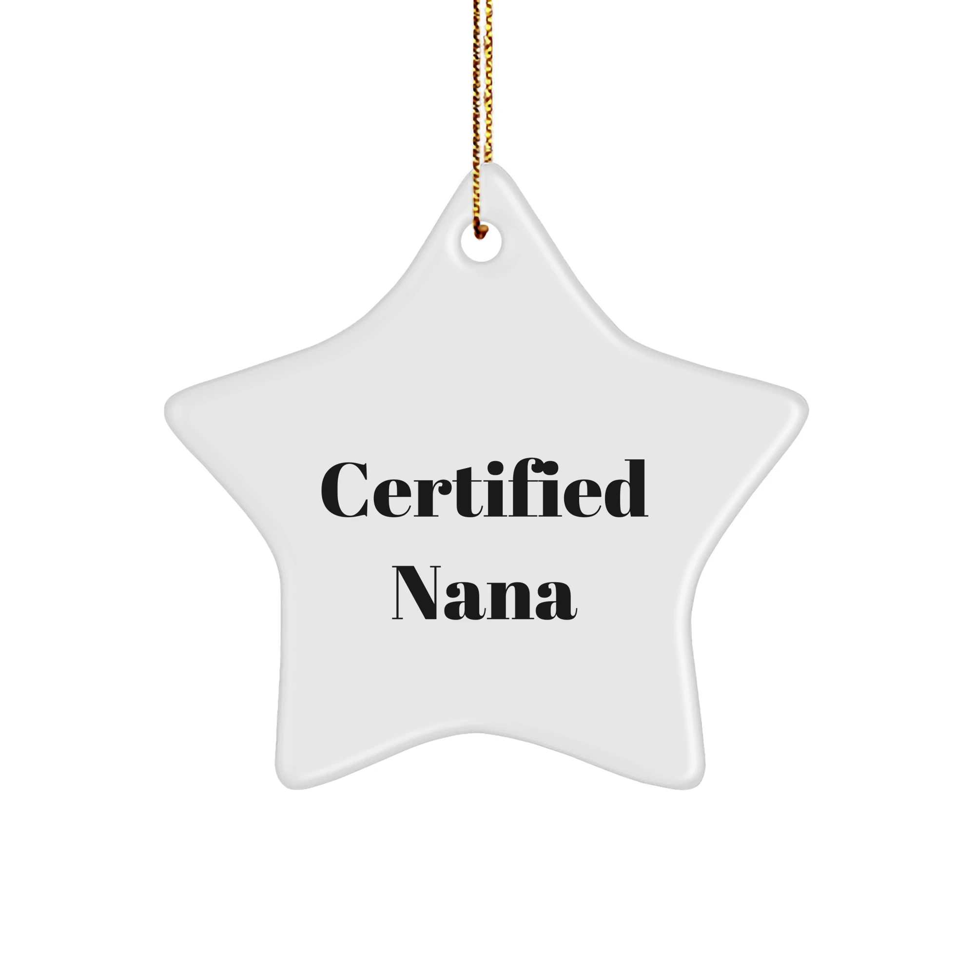 Funny Nana Quotes Star Ornament, Gifts from Men to Nana, Star Shaped Decor for Christmas, 'Certified Nana' Humor