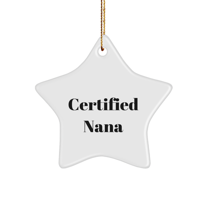 Funny Nana Quotes Star Ornament, Gifts from Men to Nana, Star Shaped Decor for Christmas, 'Certified Nana' Humor