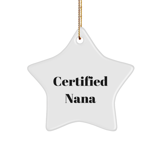 Funny Nana Quotes Star Ornament, Gifts from Men to Nana, Star Shaped Decor for Christmas, 'Certified Nana' Humor