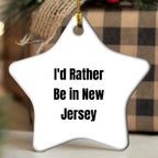Funny New Jersey Star Ornament Christmas Gifts I'd Rather Be In New Jersey