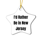 Funny New Jersey Star Ornament Christmas Gifts I'd Rather Be In New Jersey