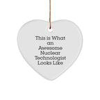 Funny Nuclear Technologist Gift - Heart Ornament for Christmas - 'This Is What An Awesome Nuclear Technologist Looks Like' - Gifts from Family, Friends, Coworkers, or Boss - Gifts for Him or Her