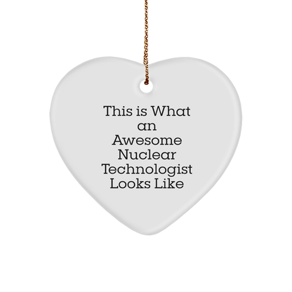 Funny Nuclear Technologist Gift - Heart Ornament for Christmas - 'This Is What An Awesome Nuclear Technologist Looks Like' - Gifts from Family, Friends, Coworkers, or Boss - Gifts for Him or Her