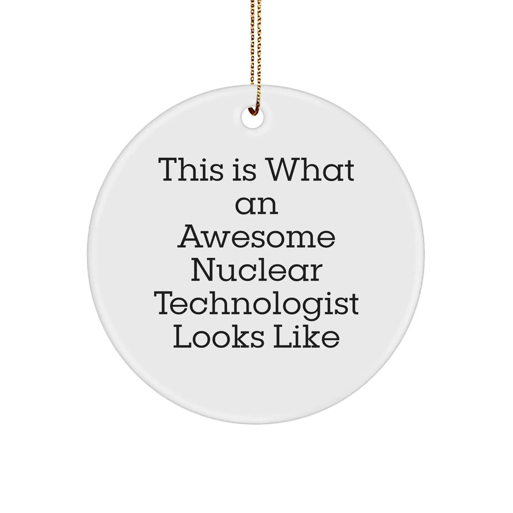 Funny Nuclear Technologist Gifts for Men - This Is What An Awesome Nuclear Technologist Looks Like Circle Ornament from Gifts for Nuclear Technologists, Perfect for Christmas