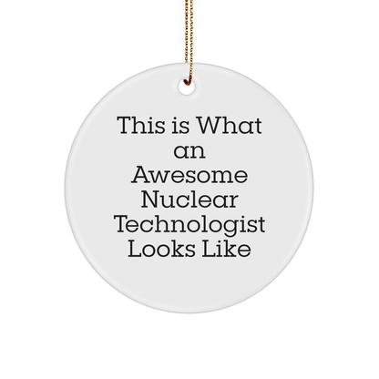 Funny Nuclear Technologist Gifts for Men - This Is What An Awesome Nuclear Technologist Looks Like Circle Ornament from Gifts for Nuclear Technologists, Perfect for Christmas
