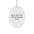 Funny Nuclear Technologist Gifts from Friends - Best Ever Oval Ornament for Christmas