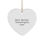 Funny Nuclear Technologist Heart Ornament - Best Nuclear Technologist Ever Christmas Gifts