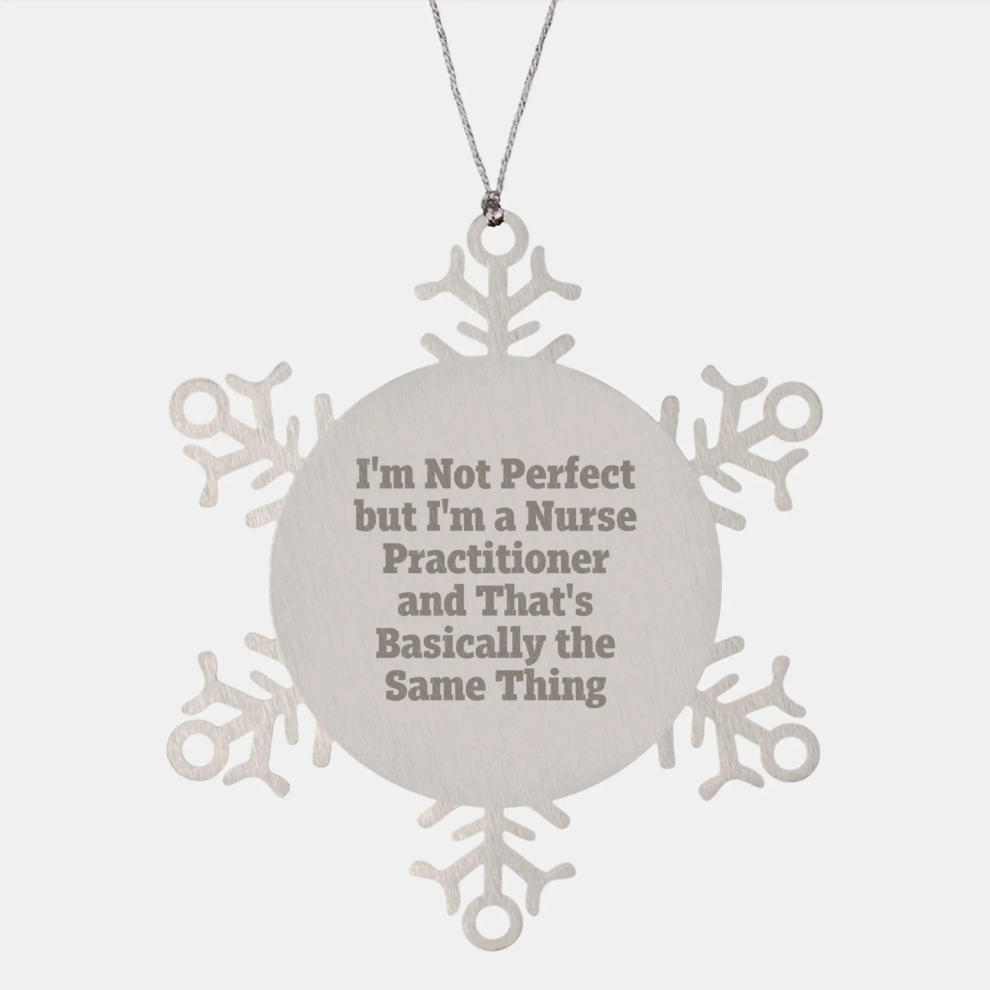 Funny Nurse Practitioner Christmas Snowflake Ornament - 'I'm Not Perfect But I'm A Nurse Practitioner Gifts