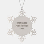 Funny Nurse Practitioner Gifts from Best Ever - Snowflake Ornament for Christmas