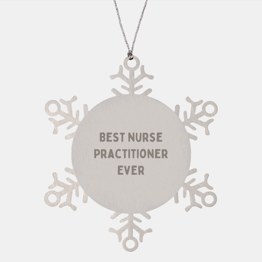 Funny Nurse Practitioner Gifts from Best Ever - Snowflake Ornament for Christmas