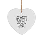 Funny Nurse Practitioner Heart Ornament I Am A Nurse Practitioner, Assume I'm Never Wrong